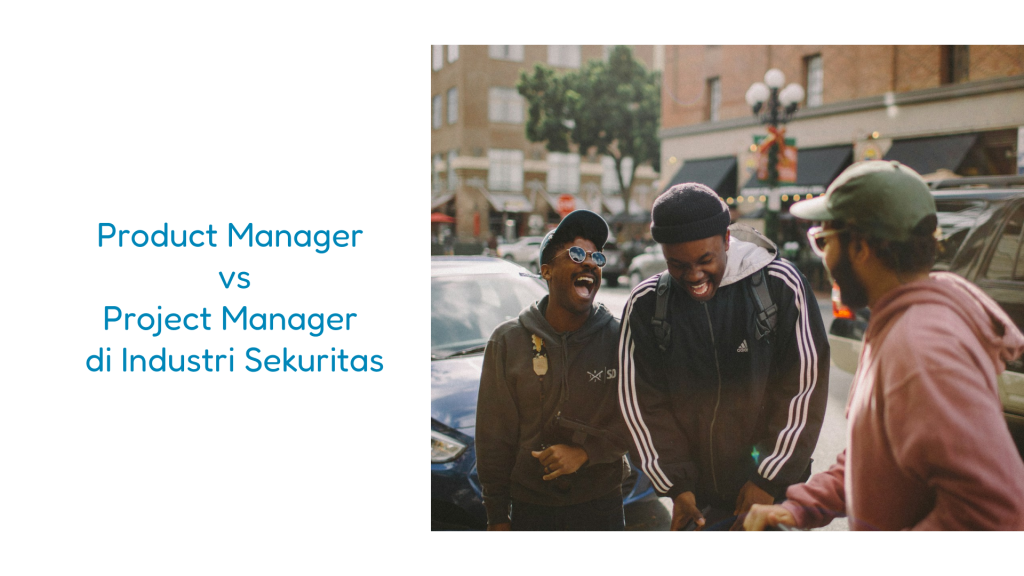 Product Manager vs Project Manager di Industri Sekuritas